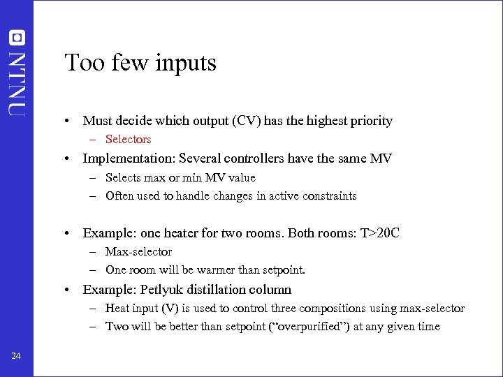 Too few inputs • Must decide which output (CV) has the highest priority –