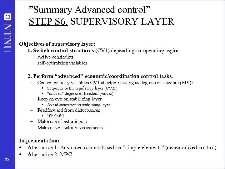 ”Summary Advanced control” STEP S 6. SUPERVISORY LAYER Objectives of supervisory layer: 1. Switch