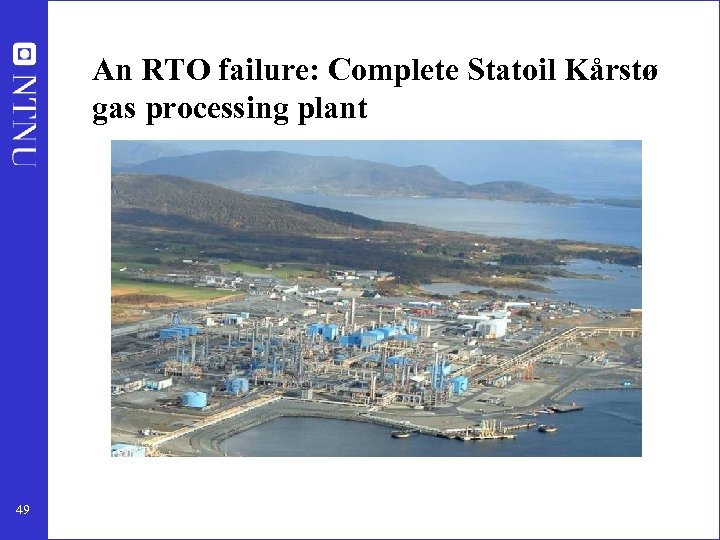 An RTO failure: Complete Statoil Kårstø gas processing plant 49 