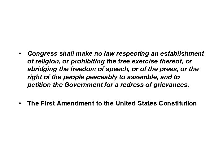  • Congress shall make no law respecting an establishment of religion, or prohibiting