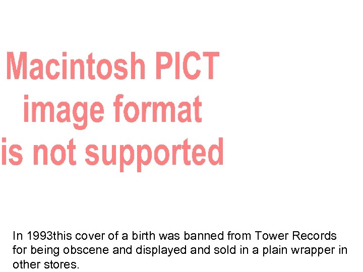 In 1993 this cover of a birth was banned from Tower Records for being