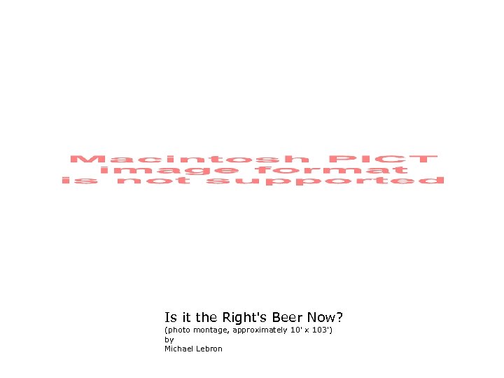 Is it the Right's Beer Now? (photo montage, approximately 10' x 103') by Michael