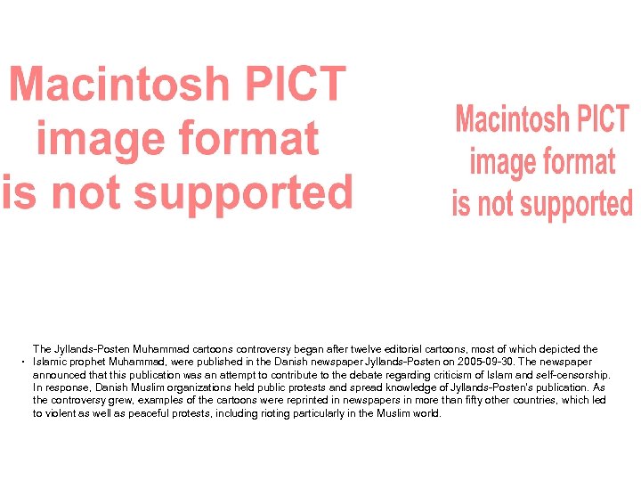 . The Jyllands-Posten Muhammad cartoons controversy began after twelve editorial cartoons, most of which