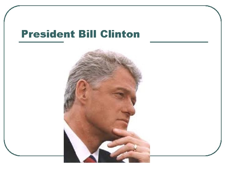 President Bill Clinton 