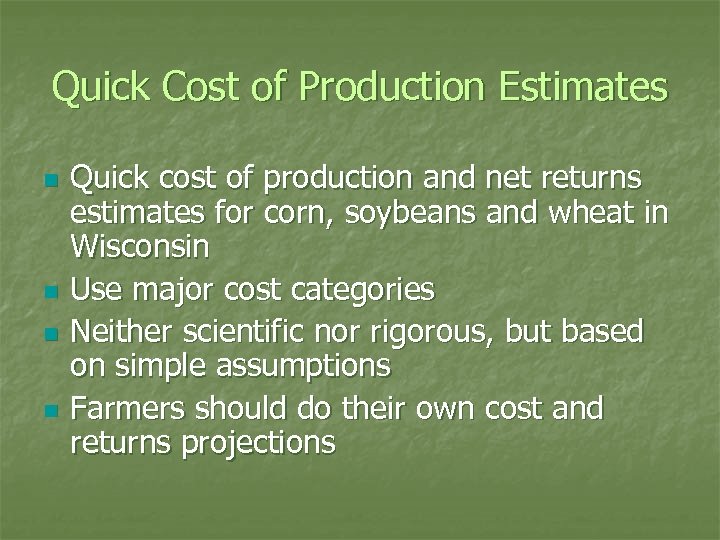 Quick Cost of Production Estimates n n Quick cost of production and net returns