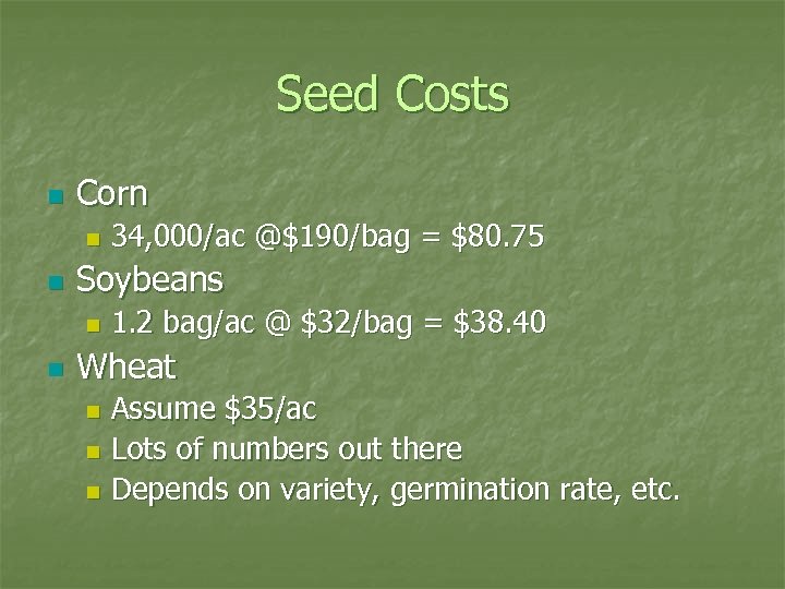 Seed Costs n Corn n n Soybeans n n 34, 000/ac @$190/bag = $80.