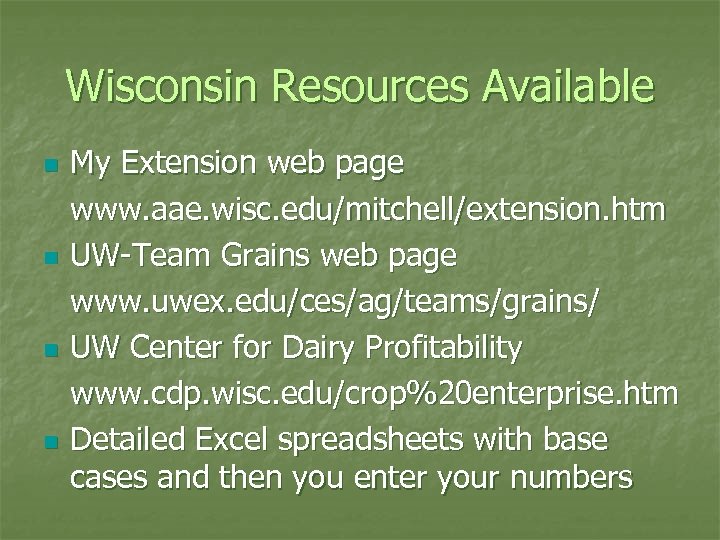 Wisconsin Resources Available n n My Extension web page www. aae. wisc. edu/mitchell/extension. htm