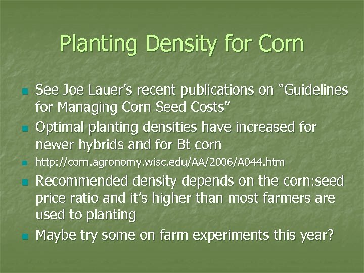 Planting Density for Corn n n See Joe Lauer’s recent publications on “Guidelines for