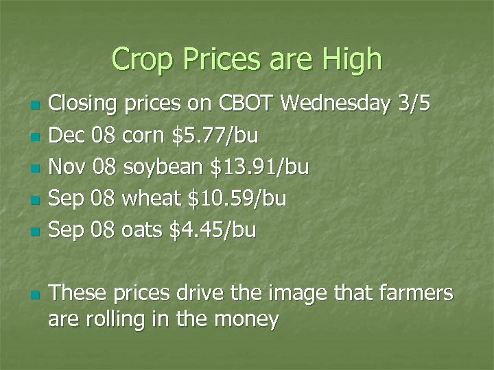 Crop Prices are High n n n Closing prices on CBOT Wednesday 3/5 Dec