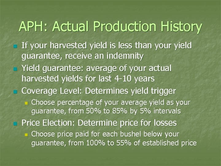 APH: Actual Production History n n n If your harvested yield is less than