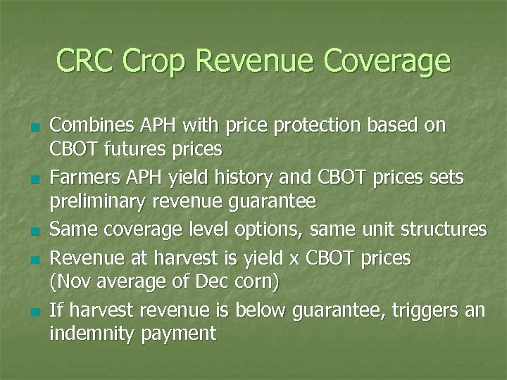 CRC Crop Revenue Coverage n n n Combines APH with price protection based on