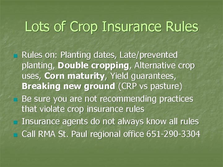 Lots of Crop Insurance Rules n n Rules on: Planting dates, Late/prevented planting, Double