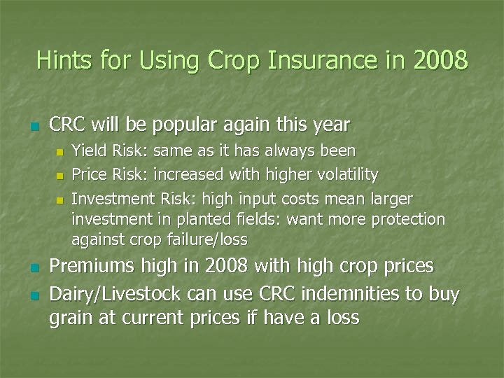 Hints for Using Crop Insurance in 2008 n CRC will be popular again this