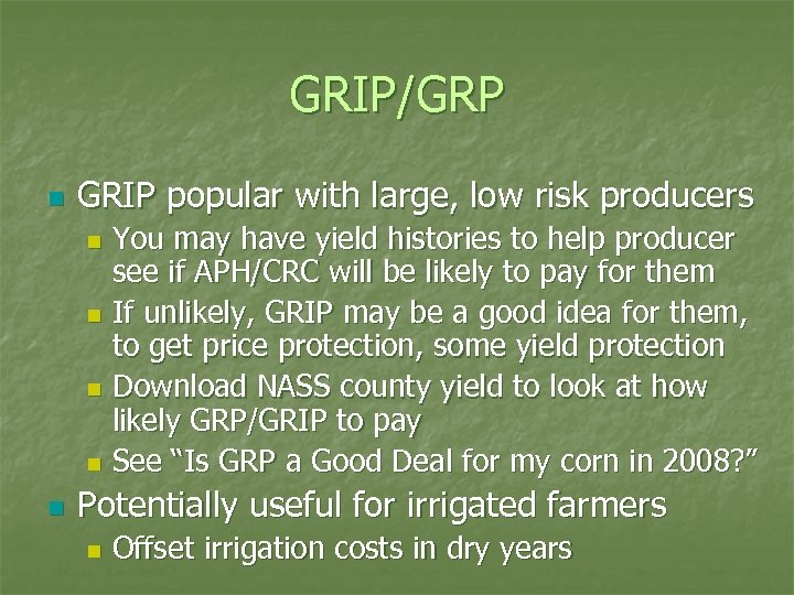 GRIP/GRP n GRIP popular with large, low risk producers You may have yield histories