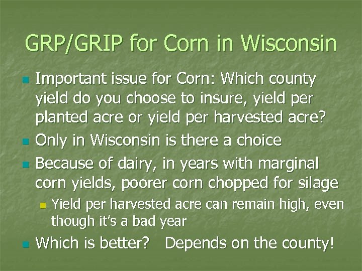 GRP/GRIP for Corn in Wisconsin n Important issue for Corn: Which county yield do