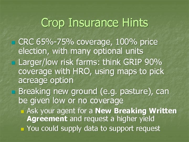 Crop Insurance Hints n n n CRC 65%-75% coverage, 100% price election, with many