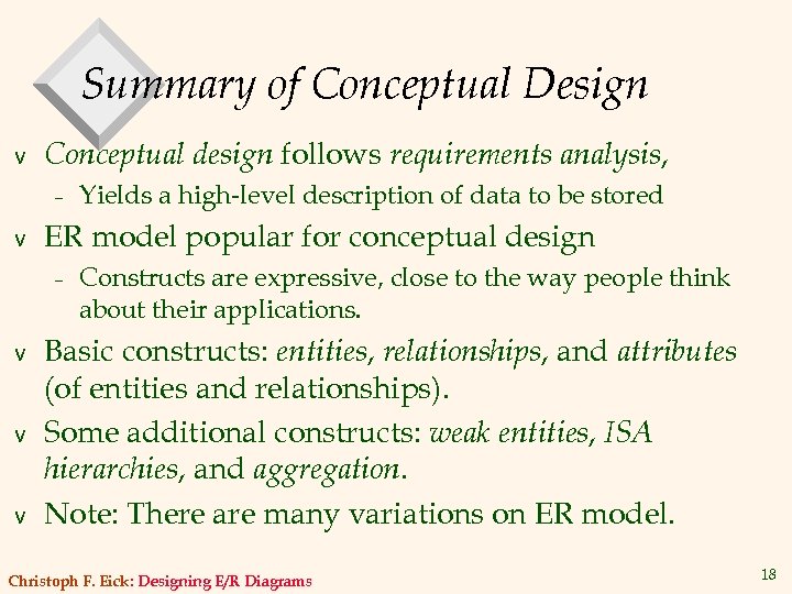 Summary of Conceptual Design v Conceptual design follows requirements analysis, – v ER model