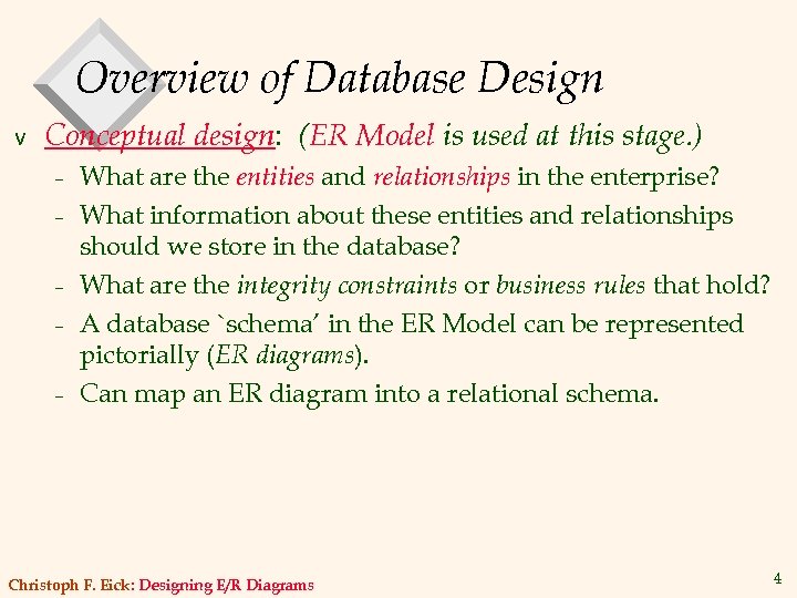 Overview of Database Design v Conceptual design: (ER Model is used at this stage.