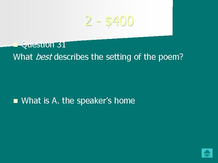 2 - $400 Question 31 What best describes the setting of the poem? n