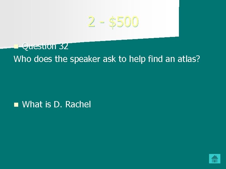 2 - $500 Question 32 Who does the speaker ask to help find an