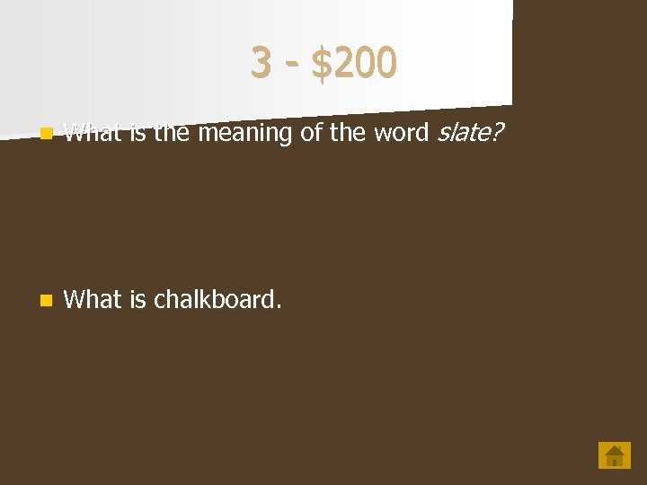 3 - $200 n What is the meaning of the word slate? n What
