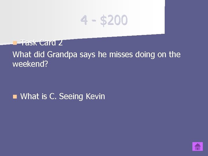 4 - $200 Task Card 2 What did Grandpa says he misses doing on