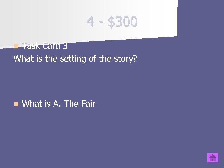 4 - $300 Task Card 3 What is the setting of the story? n
