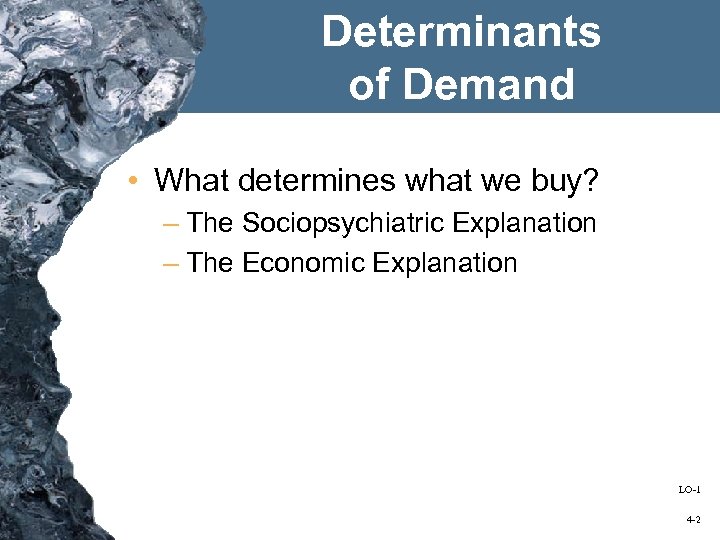 Determinants of Demand • What determines what we buy? – The Sociopsychiatric Explanation –