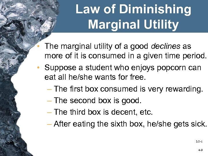 Law of Diminishing Marginal Utility • The marginal utility of a good declines as