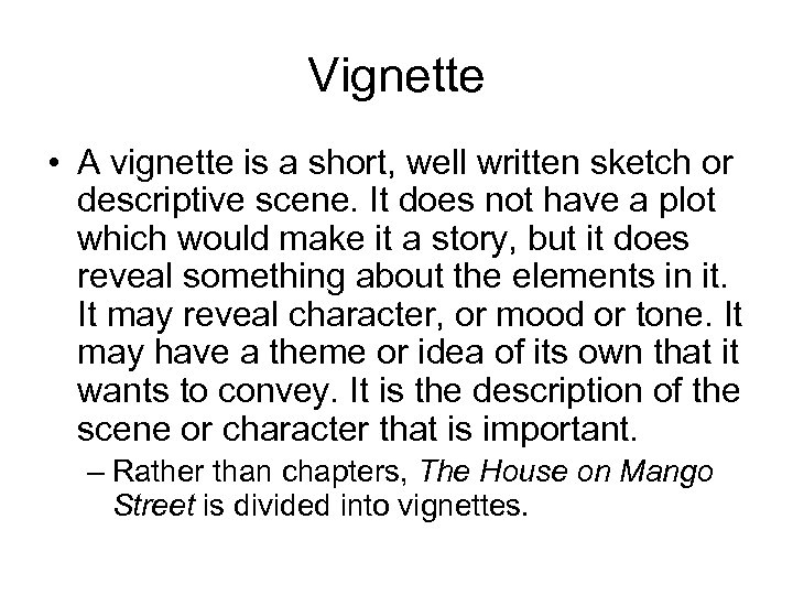 Vignette • A vignette is a short, well written sketch or descriptive scene. It