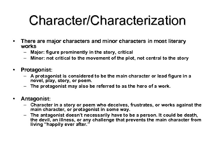 Character/Characterization • There are major characters and minor characters in most literary works –