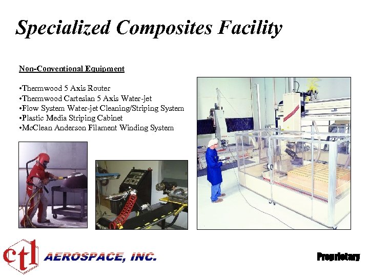 Specialized Composites Facility Non-Conventional Equipment • Thermwood 5 Axis Router • Thermwood Cartesian 5