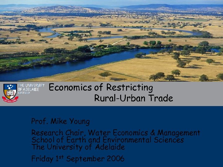 Economics of Restricting Rural-Urban Trade Prof. Mike Young Research Chair, Water Economics & Management