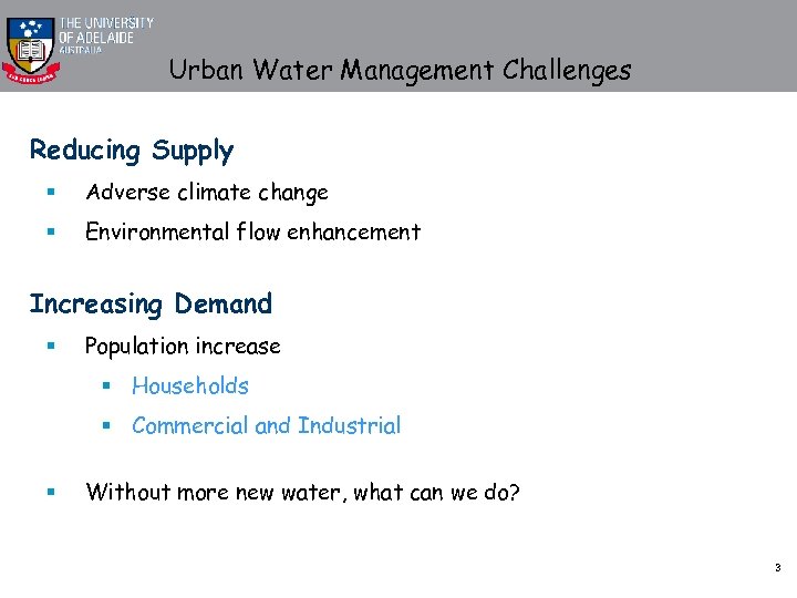Urban Water Management Challenges Reducing Supply § Adverse climate change § Environmental flow enhancement