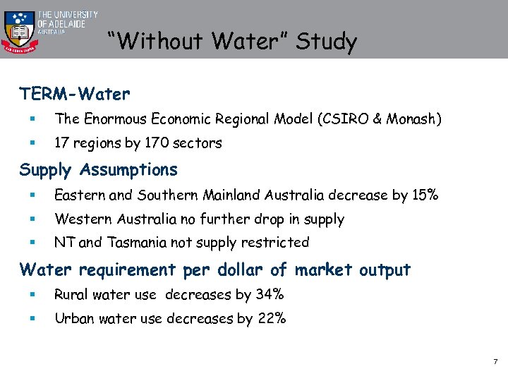 “Without Water” Study TERM-Water § The Enormous Economic Regional Model (CSIRO & Monash) §