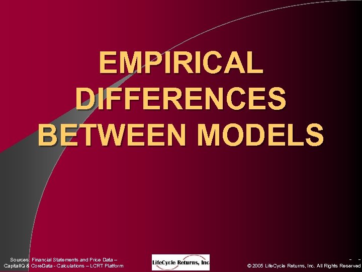 EMPIRICAL DIFFERENCES BETWEEN MODELS Sources: Financial Statements and Price Data – Capital. IQ &