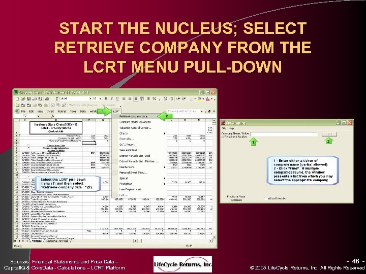 START THE NUCLEUS; SELECT RETRIEVE COMPANY FROM THE LCRT MENU PULL-DOWN Sources: Financial Statements