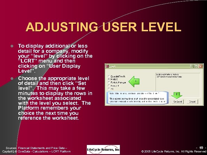 ADJUSTING USER LEVEL To display additional or less detail for a company, modify your