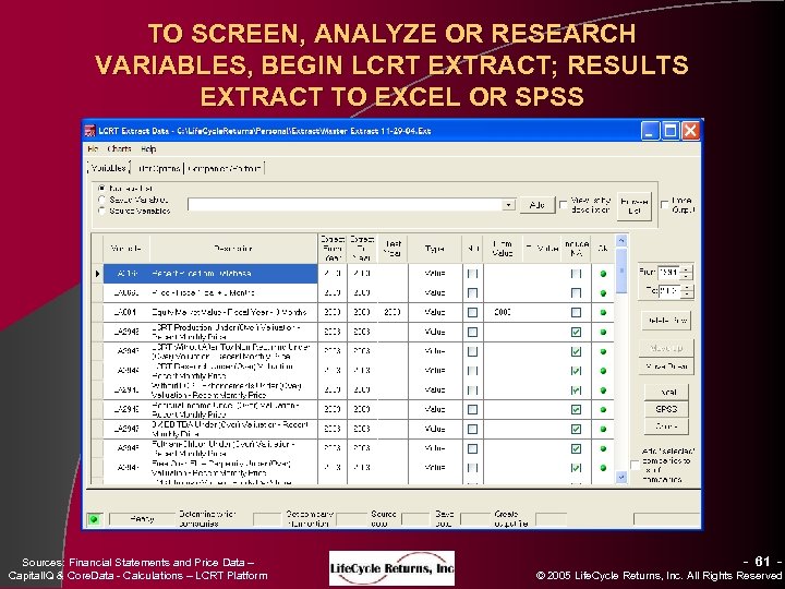 TO SCREEN, ANALYZE OR RESEARCH VARIABLES, BEGIN LCRT EXTRACT; RESULTS EXTRACT TO EXCEL OR