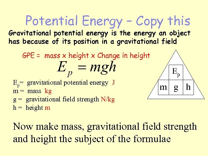 Potential Energy – Copy this Gravitational potential energy is the energy an object has