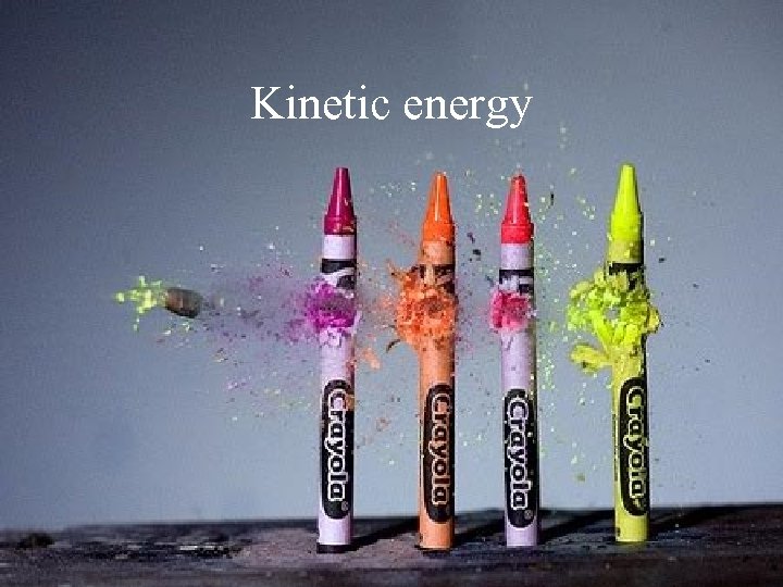 Kinetic energy 