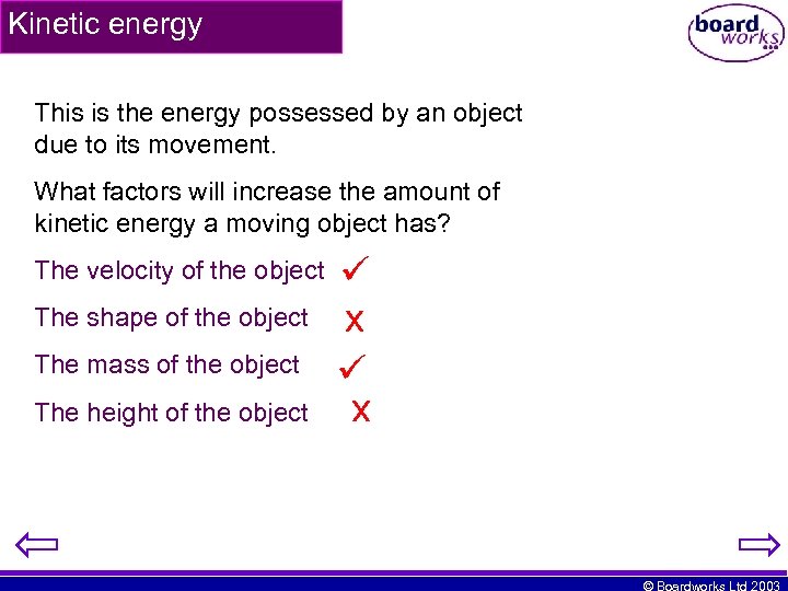 Kinetic energy This is the energy possessed by an object due to its movement.