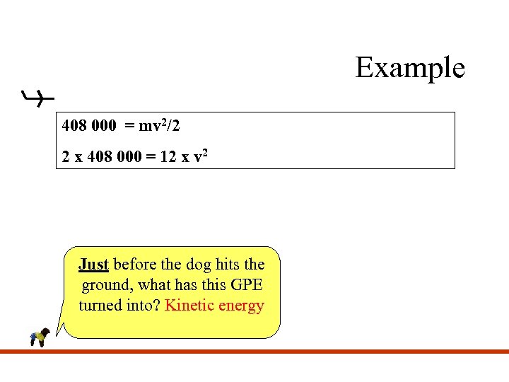 Example 408 000 = mv 2/2 2 x 408 000 = 12 x v