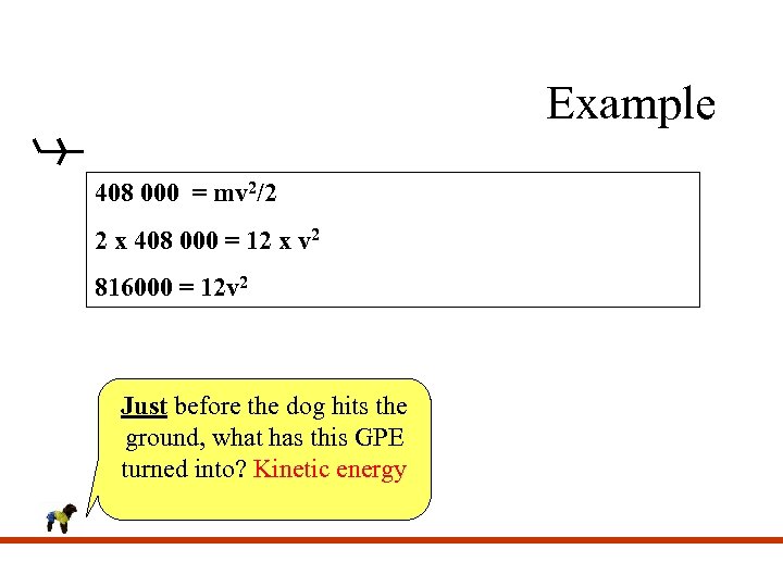 Example 408 000 = mv 2/2 2 x 408 000 = 12 x v