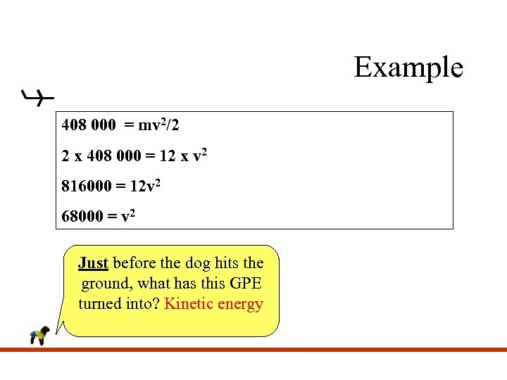 Example 408 000 = mv 2/2 2 x 408 000 = 12 x v