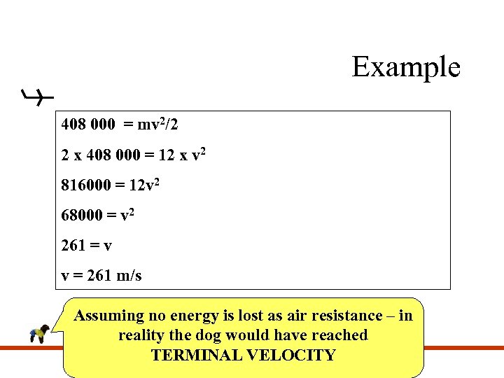 Example 408 000 = mv 2/2 2 x 408 000 = 12 x v