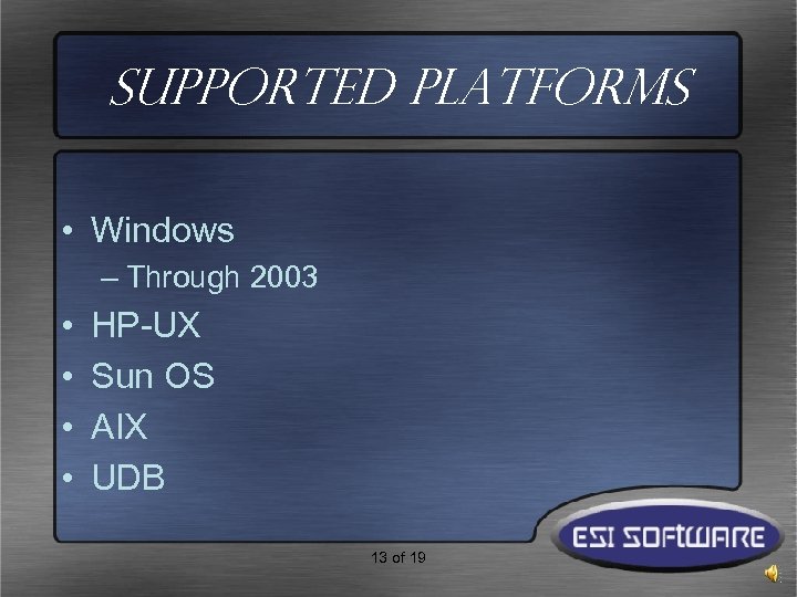 Supported Platforms • Windows – Through 2003 • • HP-UX Sun OS AIX UDB