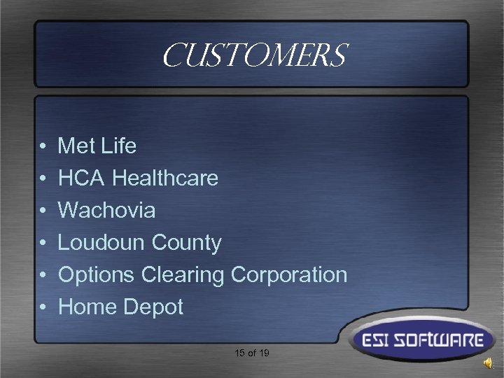 Customers • • • Met Life HCA Healthcare Wachovia Loudoun County Options Clearing Corporation