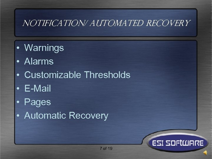 Notification/ Automated Recovery • • • Warnings Alarms Customizable Thresholds E-Mail Pages Automatic Recovery