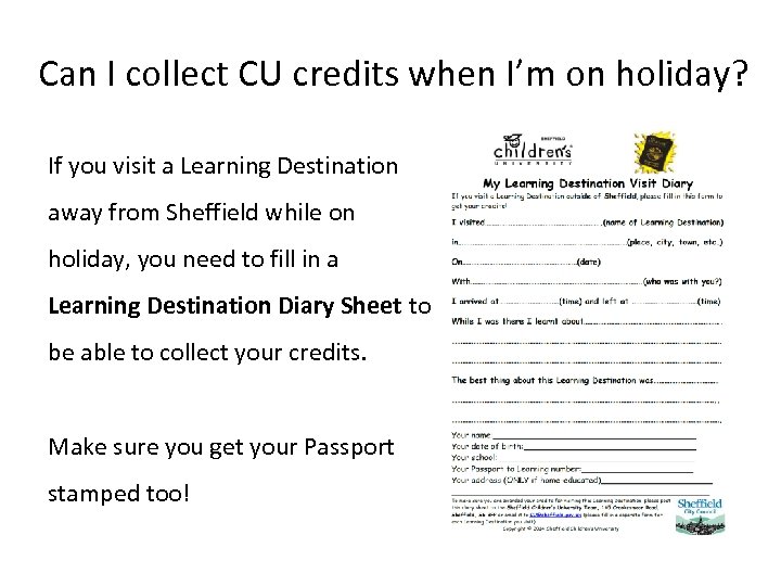 Can I collect CU credits when I’m on holiday? If you visit a Learning